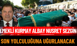 Emekli Kurmay Albay Nusret Sezgin Son Yolculuğuna Uğurlanacak