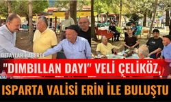 "Dımbıllan Dayı" Veli Çeliköz, Isparta Valisi Erin ile Buluştu