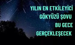 12 Ağustos’ta Gökyüzünde Parlayan Ateş Topları: