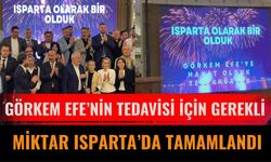Görkem Efe’nin Tedavisi İçin Gerekli Miktar Isparta’da Tamamlandı