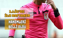 1. Lig’de İlk Haftanın Hakemleri Açıklandı