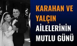 Karahan ve Yalçın Ailelerinin Mutlu Günü