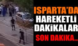 Isparta'da hareketli dakikalar...