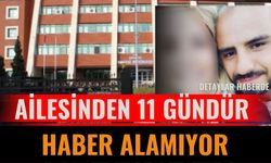 Ailesinden 11 Gündür Haber Alamıyor