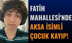 Fatih Mahallesi'nde Aksa İsimli Çocuk Kayıp!
