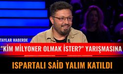 "Kim Milyoner Olmak İster?" Yarışmasına Ispartalı Said Yalım Katıldı