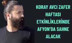 Koray Avcı Afyon'da Sahne Alacak