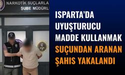 Isparta’da “Uyuşturucu Madde Kullanmak” Suçundan Aranan Şahıs Yakalandı