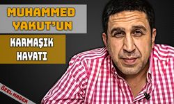 Muhammed Yakut’un Çalkantılı Hayatı
