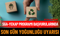 SGA-YEKAP Programı Başvurularında Son Gün Yoğunluğu Uyarısı