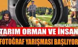 Tarım Orman ve İnsan Fotoğraf Yarışması Başlıyor