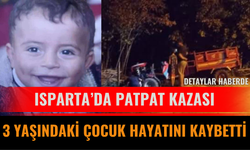 Isparta’da Patpat Kazası: 3 Yaşındaki Çocuk Hayatını Kaybetti