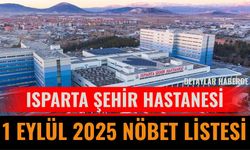 Isparta Şehir Hastanesi 1 Eylül 2025 Nöbet Listesi