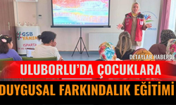 Uluborlu’da Çocuklara Duygusal Farkındalık Eğitimi