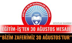 Eğitim-İş: “Bizim Zaferimiz 30 Ağustos’tur”