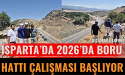 Isparta’da 2026’da Boru Hattı Çalışması Başlıyor