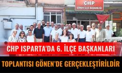 CHP Isparta'da 6. İlçe Başkanları Toplantısı Gönen’de Gerçekleştirildi