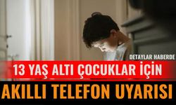 13 Yaş Altı Çocuklar İçin Akıllı Telefon Uyarısı