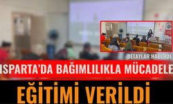 Isparta’da Bağımlılıkla Mücadele Eğitimi verildi