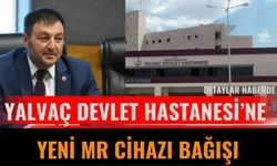 Yalvaç Devlet Hastanesi’ne Yeni MR Cihazı Bağışı