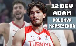12 Dev Adam Çeyrek Finalde Polonya ile Karşılaşacak