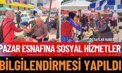 Pazar esnafına sosyal hizmetler bilgilendirmesi yapıldı