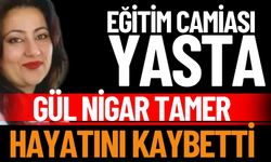 Isparta eğitim camiası yasta: Gül Nigar Tamer hayatını kaybetti
