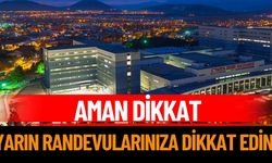 Aman Dikkat: Yarın Randevularınıza Dikkat Edin!