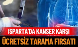 Isparta’da kanser karşı ücretsiz tarama fırsatı