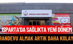 Isparta’da sağlıkta yeni dönem: Randevu almak  daha kolay