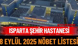 Isparta Şehir Hastanesi 8 Eylül 2025 Nöbet Listesi