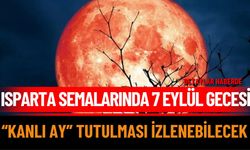 Isparta semalarında 7 Eylül gecesi “Kanlı Ay” tutulması izlenebilecek