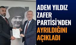 Adem Yıldız Zafer Partisi’nden Ayrıldığını Açıkladı