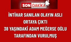 38 Yaşındaki Adam Meğerse Oğlu Tarafından Vurulmuş