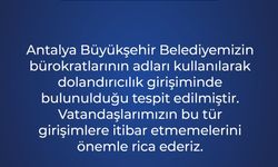 Antalya Büyükşehir Duyurdu: Bu Girişimlere Aldanmayın!