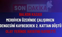 İkinci Kat Balkonunda Düşen Bayram Atay Öldü
