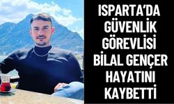 Güvenlik Görevlisi Bilal Gençer Hayatını Kaybetti