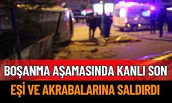 Boşanma sürecinde kanlı saldırı: 3 yaralı, biri ağır