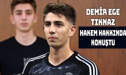 Demir Ege Tıknaz'dan Açıklamalar