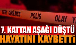 7. kattan aşağı düşen genç hayatını kaybetti