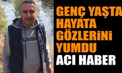 Genç yaşta hayata gözlerini yumdu