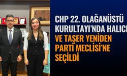CHP 22. Olağanüstü Kurultayı’nda Halıcı ve Taşer yeniden Parti Meclisi’ne Seçildi