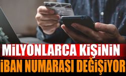 Milyonlarca Kişinin IBAN Numarası Değişiyor