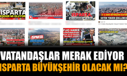 ISPARTA’NIN BÜYÜKŞEHİR OLMA İHTİMALİ VAR MI? RESMİ KAYNAKLAR NE DİYOR?