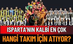 Isparta’da En Çok Tutulan Takım Belli Oldu