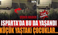 Isparta'da bu da yaşandı! Küçük yaşta çocuklar...
