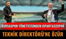 Bursaspor Yöneticisinden Isparta32spor'a Özür