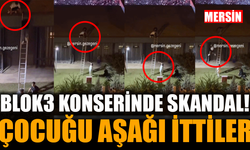 Mersin’de Blok3 konserinde skandal! Çatıya çıkan çocuğu aşağı ittiler, diğerini darp ettiler!