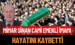 Mimar Sinan Cami Emekli İmamı Hayatını Kaybetti