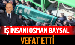 İş İnsanı Osman Baysal Vefat Etti